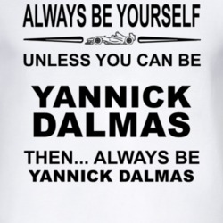 Always Be Yourself Unless You Can Be Yannick Dalmas Funny T Shirt