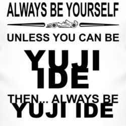 Always Be Yourself Unless You Can Be Yuji Ide Funny T Shirt