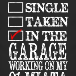 Single Taken In the Garage Working On 1991 Mazda Miata Dark T Shirt