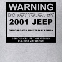 Warning Do Not Touch My 2001 Cherokee 60th Anniversary Edition Funny C