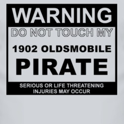 Warning Do Not Touch My 1902 Oldsmobile Pirate Funny Car T Shirt