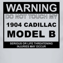 Warning Do Not Touch My 1904 Cadillac Model B Funny Car T Shirt