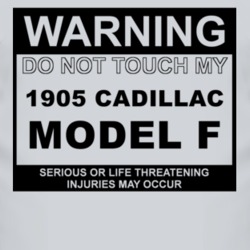 Warning Do Not Touch My 1905 Cadillac Model F Funny Car T Shirt