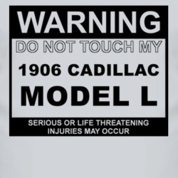 Warning Do Not Touch My 1906 Cadillac Model L Funny Car T Shirt