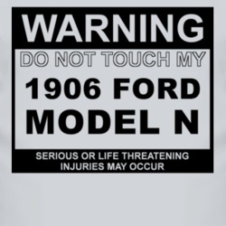 Warning Do Not Touch My 1906 Model N Funny Car T Shirt
