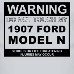 Warning Do Not Touch My 1907 Model N Funny Car T Shirt