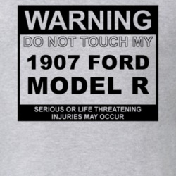 Warning Do Not Touch My 1907 Model R Funny Car T Shirt