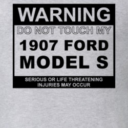 Warning Do Not Touch My 1907 Model S Funny Car T Shirt