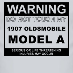 Warning Do Not Touch My 1907 Oldsmobile Model A Funny Car T Shirt