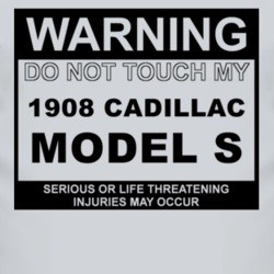 Warning Do Not Touch My 1908 Cadillac Model S Funny Car T Shirt