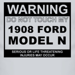 Warning Do Not Touch My 1908 Model N Funny Car T Shirt