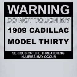 Warning Do Not Touch My 1909 Cadillac Model Thirty Funny Car T Shirt