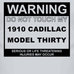 Warning Do Not Touch My 1910 Cadillac Model Thirty Funny Car T Shirt