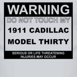 Warning Do Not Touch My 1911 Cadillac Model Thirty Funny Car T Shirt