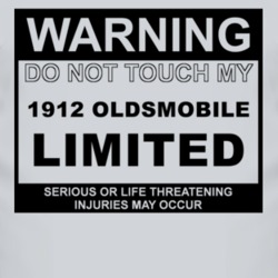 Warning Do Not Touch My 1912 Oldsmobile Limited Funny Car T Shirt