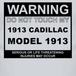 Warning Do Not Touch My 1913 Cadillac Model 1913 Funny Car T Shirt