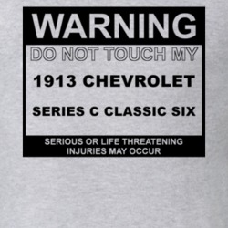 Warning Do Not Touch My 1913 Chevy Series C Classic Six Funny Car T Sh