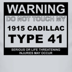 Warning Do Not Touch My 1915 Cadillac Type 41 Funny Car T Shirt