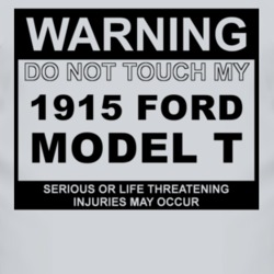 Warning Do Not Touch My 1915 Model T Funny Car T Shirt
