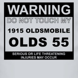 Warning Do Not Touch My 1915 Oldsmobile Olds 55 Funny Car T Shirt