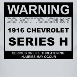 Warning Do Not Touch My 1916 Chevy Series H Funny Car T Shirt