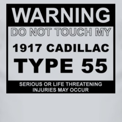 Warning Do Not Touch My 1917 Cadillac Type 55 Funny Car T Shirt