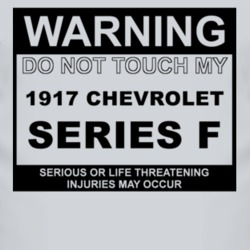Warning Do Not Touch My 1917 Chevy Series F Funny Car T Shirt