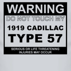 Warning Do Not Touch My 1919 Cadillac Type 57 Funny Car T Shirt