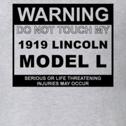 Warning Do Not Touch My 1919 Lincoln Model L Funny Car T Shirt