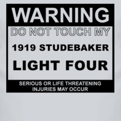 Warning Do Not Touch My 1919 Studebaker Light Four Funny Car T Shirt