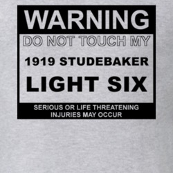 Warning Do Not Touch My 1919 Studebaker Light Six Funny Car T Shirt