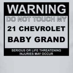 Warning Do Not Touch My 1921 Chevy Baby Grand Funny Car T Shirt