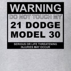 Warning Do Not Touch My 1921 Dodge Model 30 Funny Car T Shirt