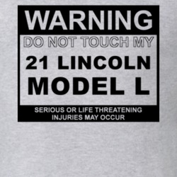 Warning Do Not Touch My 1921 Lincoln Model L Funny Car T Shirt