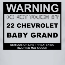 Warning Do Not Touch My 1922 Chevy Baby Grand Funny Car T Shirt
