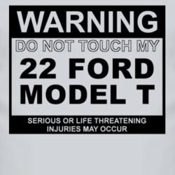 Warning Do Not Touch My 1922 Model T Funny Car T Shirt