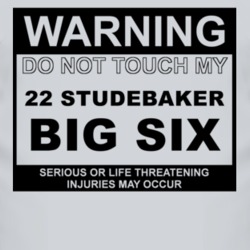 Warning Do Not Touch My 1922 Studebaker Big Six Funny Car T Shirt