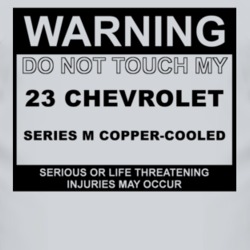 Warning Do Not Touch My 1923 Chevy Series M Copper-Cooled Funny Car T 