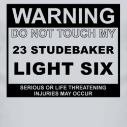 Warning Do Not Touch My 1923 Studebaker Light Six Funny Car T Shirt