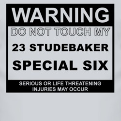 Warning Do Not Touch My 1923 Studebaker Special Six Funny Car T Shirt