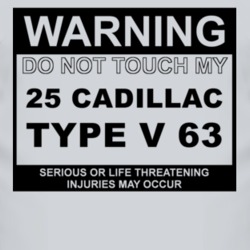 Warning Do Not Touch My 1925 Cadillac Type V 63 Funny Car T Shirt