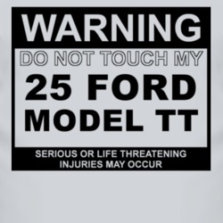 Warning Do Not Touch My 1925 Model TT Funny Car T Shirt
