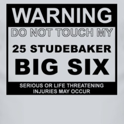 Warning Do Not Touch My 1925 Studebaker Big Six Funny Car T Shirt