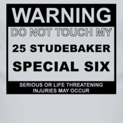 Warning Do Not Touch My 1925 Studebaker Special Six Funny Car T Shirt