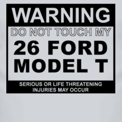 Warning Do Not Touch My 1926 Model T Funny Car T Shirt