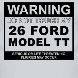 Warning Do Not Touch My 1926 Model TT Funny Car T Shirt