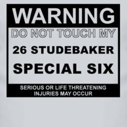 Warning Do Not Touch My 1926 Studebaker Special Six Funny Car T Shirt