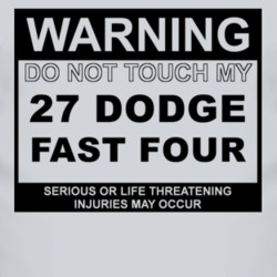 Warning Do Not Touch My 1927 Dodge Fast Four Funny Car T Shirt