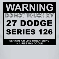 Warning Do Not Touch My 1927 Dodge Series 126 Funny Car T Shirt