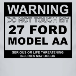Warning Do Not Touch My 1927 Model AA Funny Car T Shirt